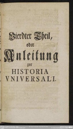 Vierdter Theil, oder Anleitung zur Historia Universali