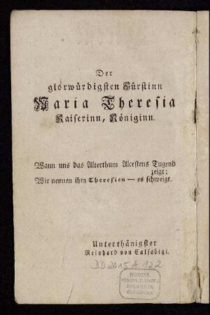 Der glorwürdigsten Fürstinn Maria Theresia Kaiserin, Königin. [...]