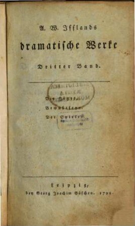 A. W. Iffland's dramatische Werke, 3. Die Jägerin. Bewußtseyn. Der Spieler