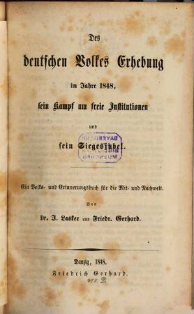 Des deutschen Volkes Erhebung im Jahre 1848, sein Kampf um freie Institutionen und sein Siegesjubel : ein Volks- und Erinnerungsbuch für die Mit- und Nachwelt