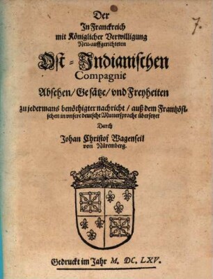 Der in Franckreich mit königlicher Verwilligung neu-auffgerichteten Ost-Inianischen Compagnie Absehen, Gesätze und Freyheiten