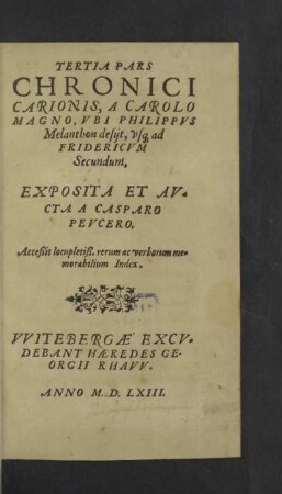 3: Tertia Pars ... A Carolo Magno, Vbi Philippvs Melanthon desijt, vsq[ue] ad Fridericvm Secundum : Cui accessit ... Index