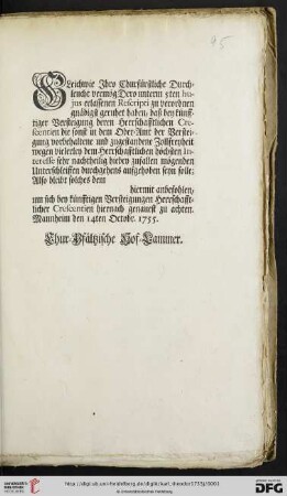Gleichwie Ihro Churfürstliche Durchleucht vermög Dero unterm 5ten hujus erlassenen Rescripti zu verordnen gnädigst geruhet haben, daß bey künfftiger Versteigung deren Herrschafftlichen Crescentien die ... Zollfreyheit ... durchgehens aufgehoben seyn solle ... : Mannheim den 14ten Octobr. 1755