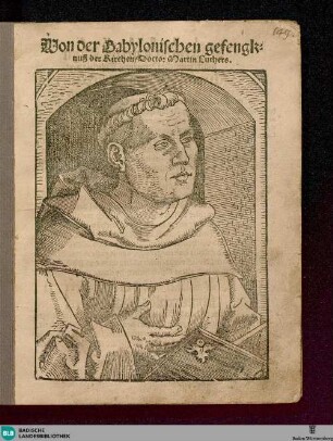 Von der Babylonischen gefengknuß der Kirchen, Doctor Martin Luthers