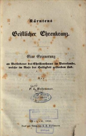 Kärntens Geistlicher Ehrenkranz : Eine Erinnerung an Beförderer des Christenthums im Vaterlande, welche im Rufe der Heiligkeit gestorben sind