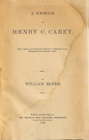 A Memoir of Henry C. Carey : Read before the historical Society of Pennsylvania, Philadelphia, Jan. 5, 1880