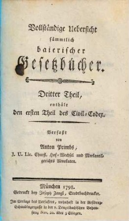 Vollständige Uebersicht sämmtlich baierischer Gesetzbücher, 3. Enthält den ersten Theil des Civil-Codex