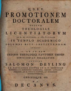 Promotionem Doctoralem Dvorvm Theologiae Licentiatorvm Ad. D. XI Septembr. A. M.DCCXLIX ... Indicit Et Ad Eadem ... Invitat Salomon Deyling S. S. Theologiae Doctor ...