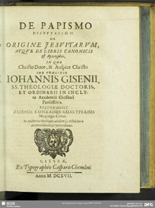 De Papismo Disputatio II. De Origine Jesuitarum Atque De Libris Canonicis & Apocryphis ...