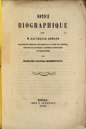 Notice biographique sur M. Balthasar Romano professeur émérite d‛éloquence au Lycee de Termini, membre de diverses Académiès nationales et étrangères