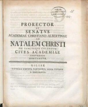 Prorector Et Senatvs Academiae Christiano-Albertinae Ad Natalem Christi Pie Sancteqve Colendvm Cives Academiae Vniversos Hortantvr : [P.P. sub sigillo Acad. Festo die nati Saluatoris. Anno MDCCLXVII.]