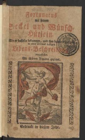 Fortunatus mit seinem Seckel und Wünsch-Hütlein : Wie er dasselbe bekommen, und ihm damit ergangen in einer überaus lustigen Lebens-Beschreibung vorgestellet : Mit schönen Figuren gezieret