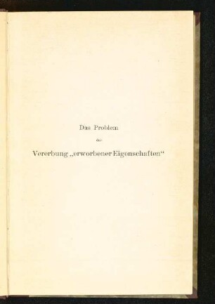 Das Problem der Vererbung "erworbener Eigenschaften"