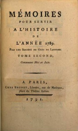 Memoires Pour Servir A L'Histoire De L'Année 1789, 2. Contenant Mai et Juin
