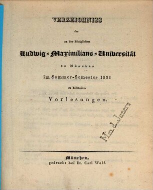 Verzeichniss der an der Königlichen Ludwig-Maximilians-Universität zu München ... zu haltenden Vorlesungen. SS 1831