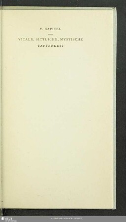 V. Kapitel. Vitale, Sittliche, Mystische Tapferkeit