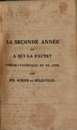 La seconde année ou à qui la faute? : [comédie-vaudeville en un acte]