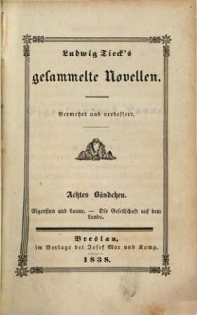 Ludwig Tieck's Gesammelte Novellen. 8. Eigensinn und Laune. Die Gesellschaft auf dem Lande