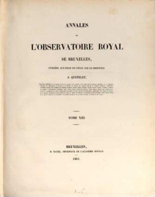 Annales de l'Observatoire Royal de Bruxelles. 13, 13. 1861