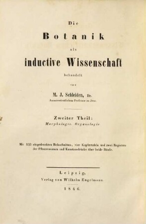 Grundzüge der wissenschaftlichen Botanik : nebst einer methodologischen Einleitung als Anleitung zum Studium der Pflanze, 2. Morphologie. Oranologie