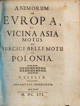 Animorum in Europa, et vicina Asia motus : de Suecici belli motu in Polonia
