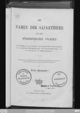 Die Namen der Säugethiere bei den südsemitischen Völkern als Beiträge zur arabischen und äthiopischen Lexicographie, zur semitischen Kulturforschung und Sprachvergleichung und zur Geschichte der Mittelmeerfauna : mit steter Berücksichtigung auch der assyrischen und hebräischen Thiernamen und geographischen und literaturgeschichtlichen Excursen