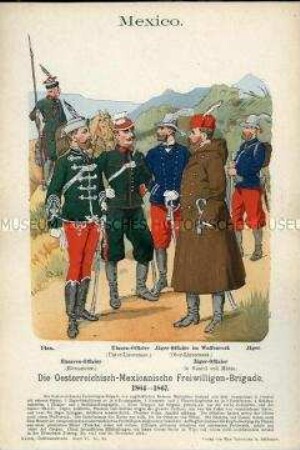Uniformdarstellung, Offiziere und Gemeine des Ulanen-Regiments, des Husaren-Regiments und des Jäger-Regiments der Österreichisch-Mexikanischen Freiwilligen-Brigade, Kaiserreich Mexiko, 1864/1867.