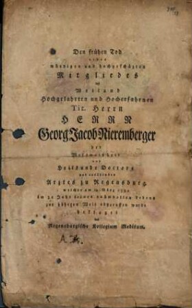 Den frühen Tod eines würdigen und hochgeschäzten Mitgliedes des Weiland ... Herrn Georg Jacob Nieremberger ... ausübenden Arztes zu Regensburg ... beklaget das Regensburgische Kollegium Medikum