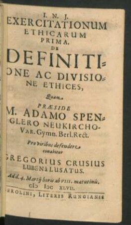 Exercitationum Ethicarum Prima. De Definitione Ac Divisione Ethices ... Pro viribus defendere conabitur Gregorius Crusius