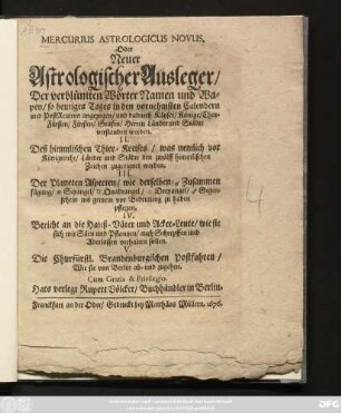 Mercurius Astrologicus Novus. Oder Neuer Astrologischer Ausleger/ Der verblümten Wörter Namen und Wapen/ so heutiges Tages in den vornehmsten Calendern und PostReutern angezogen/ und dadurch Käyser/ Könige/ Chur-Fürsten ... Länder und Städte verstanden werden ...