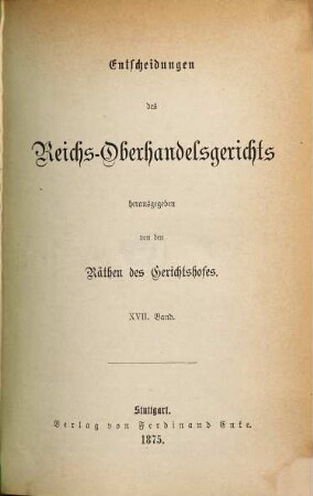 Entscheidungen des Reichs-Oberhandelsgerichts. 17. 1875
