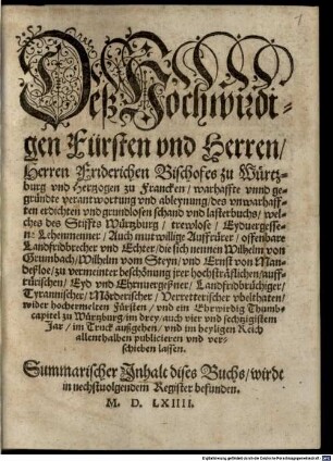 Deß Hochwirdigen Fürsten vnd Herren, Herren Friderichen Bischofes zu Würtzburg vnd Hertzogen zu Francken, warhaffte vnnd gegründte verantwortung vnd ableynung, des vnwarhafften erdichten vnd grundlosen schand vnd lasterbuchs, welches ... Wilhelm von Grumbach, Wilhelm vom Steyn, vnd Ernst von Mandeßloe ... im drey, auch vier vnd sechtzigistem Jar, im Truck außgehen, vnd im heyligen Reich allenthalben publicieren vnd verschieben lassen