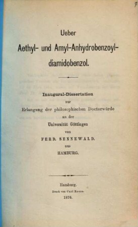 Ueber Aethyl- und Amyl-Anhydrobenzoyldiamidobenzol : Inaug. Diss.