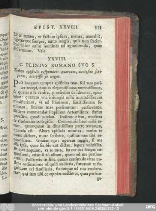 XXVIII. C. Plinius Romano Suo S. Tribus epistolis respondet : quartam, curiosius scriptam, accepisse se negat.