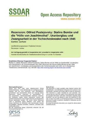 Rezension: Otfried Pustejovsky: Stalins Bombe und die "Hölle von Joachimsthal". Uranbergbau und Zwangsarbeit in der Tschechoslowakei nach 1945