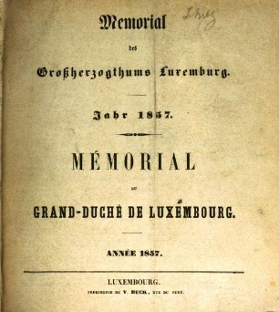Memorial des Großherzogthums Luxemburg : = Mémorial du Grand-Duché de Luxembourg. 1857, T. 1