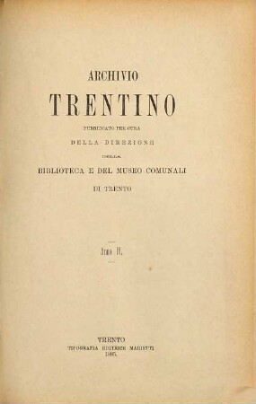 Archivio trentino : rivista interdisciplinare di studi sull'età moderna e contemporanea. 4, 4. 1885