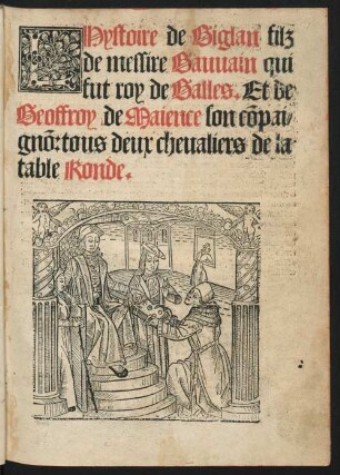 L'Hystoire de Giglan filz|| de messire Gauuain qui|| fut roy de Galles. Et de|| Geoffroy de Maience son co[m]pai=||gno[n]: tous deux cheualiers de la|| table Ronde.