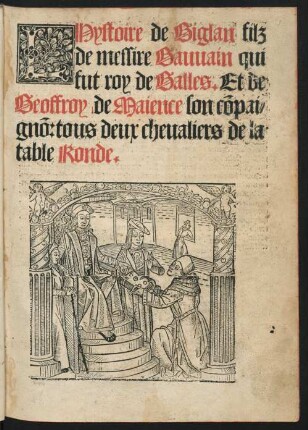 L'Hystoire de Giglan filz|| de messire Gauuain qui|| fut roy de Galles. Et de|| Geoffroy de Maience son co[m]pai=||gno[n]: tous deux cheualiers de la|| table Ronde.