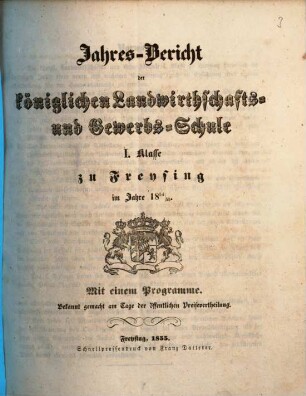 Jahresbericht der Königlichen Landwirthschafts- und Gewerbsschule I. Klasse zu Freysing : im Jahre .., 1854/55 (1855)