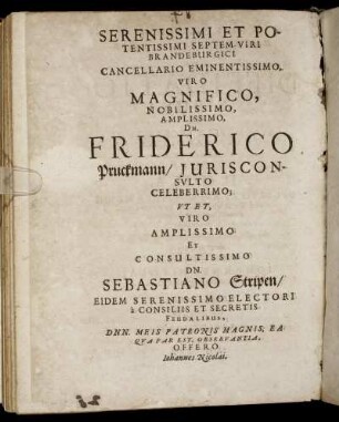 Serenissimi Et Potentissimi [...] Dn. Friderico Pruckmann [...] Dn. Sebastiano Stripen [...]