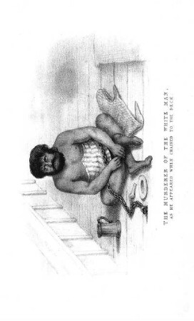 The Murderer of the white man chained to the deck of the vessel
