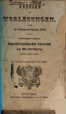 Anzeige der Vorlesungen der Badischen Ruprecht-Karls-Universität zu Heidelberg. 1849, 1849. SH.
