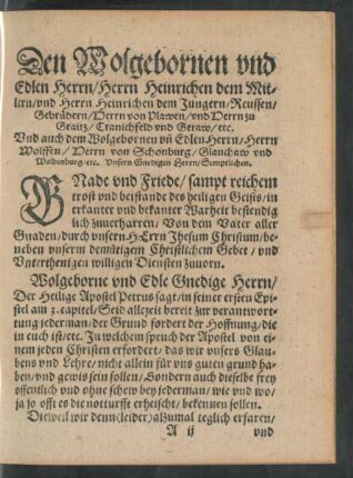 Den Wolgebornen und Edlen Herrn/ Herrn Heinrichen dem Mittlern/ und Herrn Heinrichen dem Jungern ... Und auch dem Wolgebornen und Edlen Herrn/ Herrn Wolffen/ Herrn von Schonburg/ Glauchaw und Waldenburg/ etc. Unsern Gnedigen Hern/ Semptlichen.