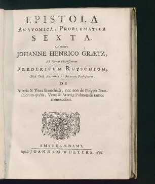 Sexta: De Arteria & Vena Bronchiali, nec non de Polypis Bronchiorum ejectis, Venæ & Arteriæ Pulmonalis ramos mentientibus