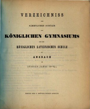 Verzeichnis der sämtlichen Schüler des Königlichen Gymnasiums und der Königlichen Lateinischen Schule zu Ansbach : im Studien-Jahre .... 1860/61