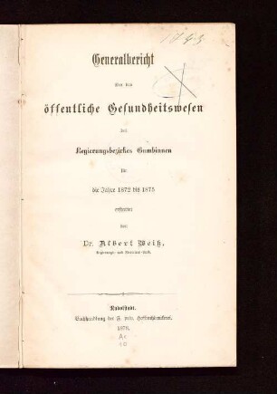 Generalbericht über das öffentliche Gesundheitswesen des Regierungsbezirkes Gumbinnen für die Jahre 1872 - 1875