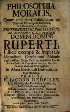 Philosophia moralis : quam ... praeside P. Jacobo Dedelley ... publice defendendam suscepit ... Josephus Rupertus Ness ...