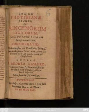Logicae Photinianae Examen, Seu: Principiorum Logicorum, quae in Photinianorum Scriptis occurrunt, Consideratio : Cui praemissus est Tractatus ...