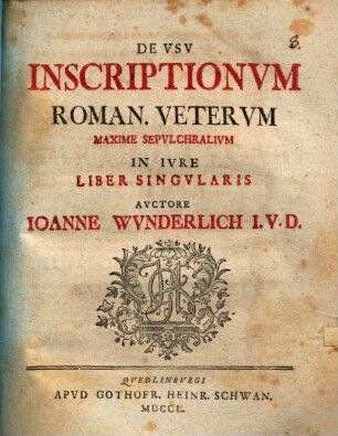 De Usu Inscriptionum Roman. Veterum Maxime Sepulchralium In Iure Liber Singularis